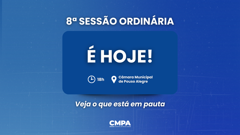 Conheça a pauta 8ª sessão ordinária da Câmara de Pouso Alegre